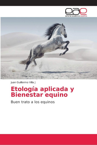 Libro: Etología Aplicada Y Bienestar Equino: Buen Trato A Lo