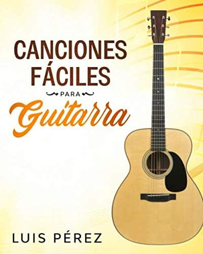 Libro: Canciones Fáciles Para Guitarra (spanish Edition)