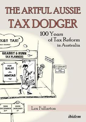 Libro The Artful Aussie Tax Dodger - 100 Years Of Tax Ref...