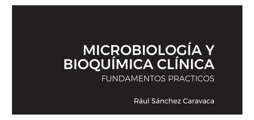 Libro: Microbiología Y Bioquímica Clínica: Fundamentos Pract