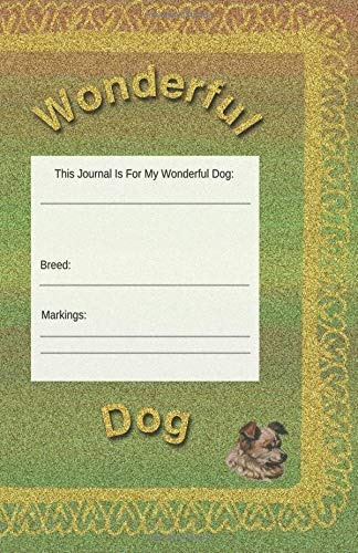 Wonderful Dog Journal, Planner, Notebook To Keep Your Dogs L