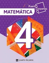 Comprar Puerto Carpetas 4 Matematica - Puerto De Palos, de No Aplica. Editorial Puerto De Palos, tapa blanda en español, 2021