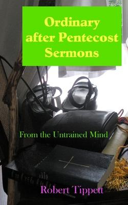 Libro Ordinary After Pentecost Sermons : From The Untrain...