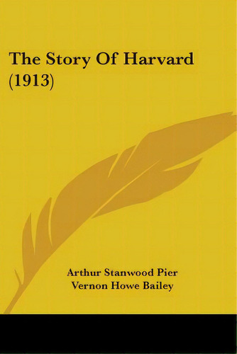 The Story Of Harvard (1913), De Pier, Arthur Stanwood. Editorial Kessinger Pub Llc, Tapa Blanda En Inglés