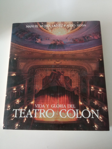 Teatro Colón (tapa Dura) / Manuel Mujica - Aldo Sessa / Edic