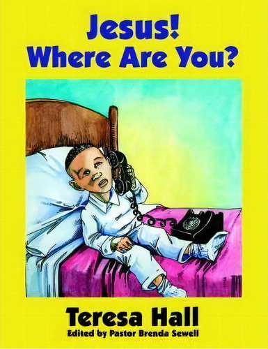 Jesus! Where Are You?, De Teresa Hall. Editorial Authorhouse, Tapa Blanda En Inglés