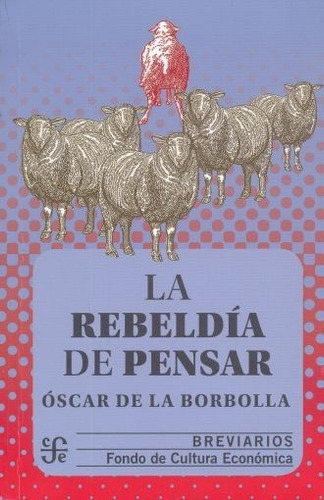 La Rebeldía De Pensar - Oscar De La Borbolla -