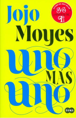 Uno más uno: Uno más uno, de Jojo Moyes. Serie 9585854956, vol. 1. Editorial Penguin Random House, tapa blanda, edición 2015 en español, 2015