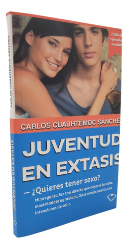 Juventud En Éxtasis - Carlos Cuauhtémoc Sánchez