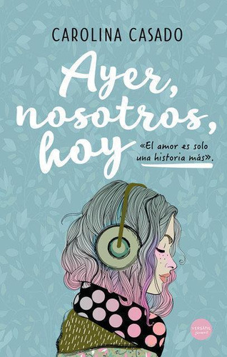 Libro: Ayer, Nosotros, Hoy. Carolina Casado. Ediciones Versa