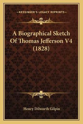 Libro A Biographical Sketch Of Thomas Jefferson V4 (1828)...