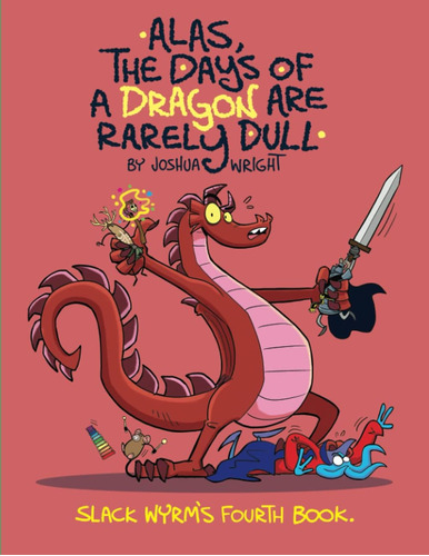 Libro: Alas The Days Of A Dragon Are Rarely Dull (slack Wyrm