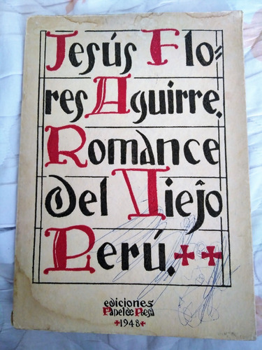 Jesús Flores Aguirre Romance Del Viejo Perú 1948 Unica Edic