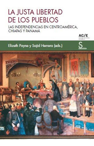 La Justa Libertad De Los Pueblos, De Sajid Herrera Y Elizeth Payne. Editorial Sílex Ultramar, Tapa Blanda En Español, 2021