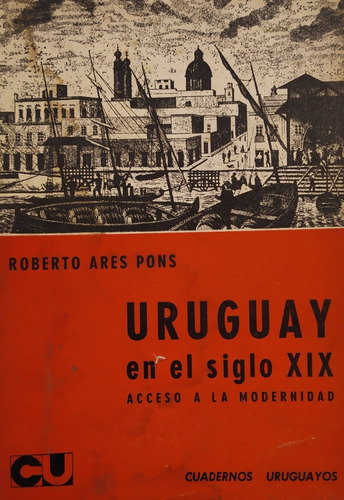 Libros: Uruguay En El Siglo Xix. Roberto Ares Pons