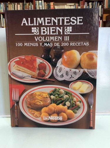 Aliméntese Bien - Volumen 3 - Nestlé - Cocina - Recetario