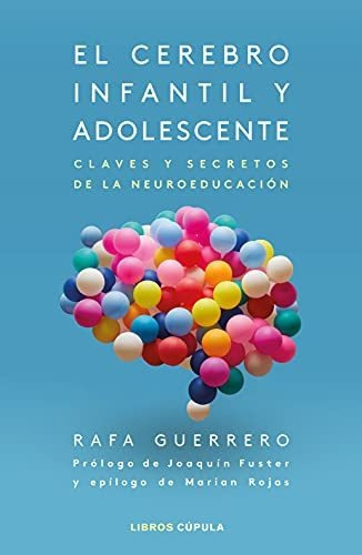 El Cerebro Infantil Y Adolescente: Claves Y Secretos De La N