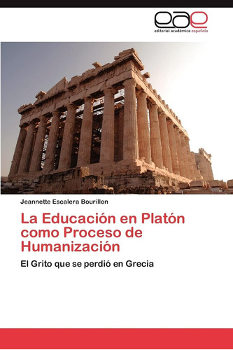 Libro: La Educación En Platón Como Proceso De Humanización: