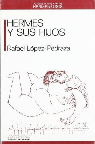 Hermes y sus hijos, de Làpez Pedraza. Editorial Anthropos (W), tapa blanda en español