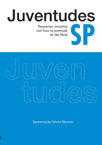Juventudes SP: Panoramas, iniciativas com foco na juventude de São Paulo, de () Abramo, Helena. Editora Peirópolis Ltda, capa mole em português, 2008