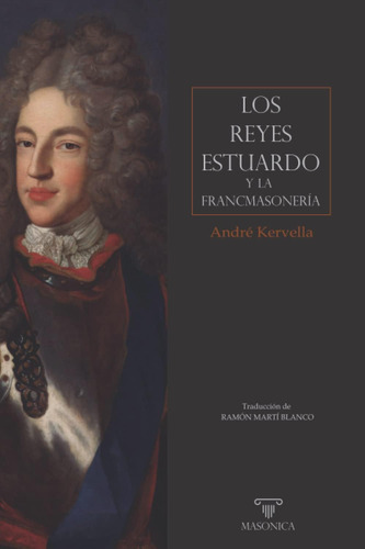 Libro: Los Reyes Estuardo Y La Francmasonería (spanish Editi