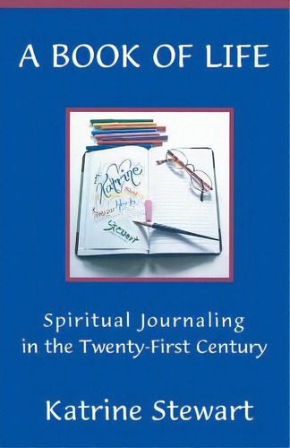 A Book Of Life: Spiritual Journaling In The Twenty-first Century, De Stewart, Katrine., Vol. 1. Editorial Quiet Waters Pubn, Tapa Blanda En Inglés
