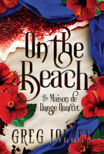 On The Beach: Book Three Of The Maison De Danse Quartet, De Jolley, Greg. Editorial Rittenhouse Book Distributors, Tapa Dura En Inglés
