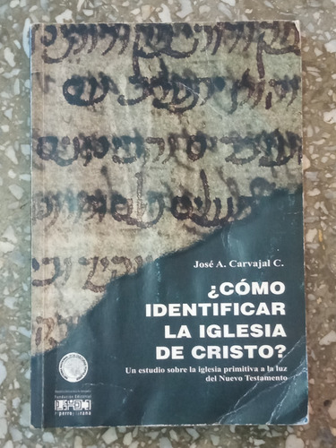 ¿como Identificar La Iglesia De Cristo? - José Carvajal
