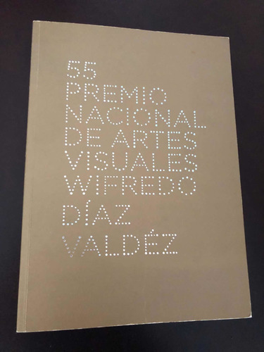 55 Premio Nacional De Artes Visuales Wilfredo Días Valdéz