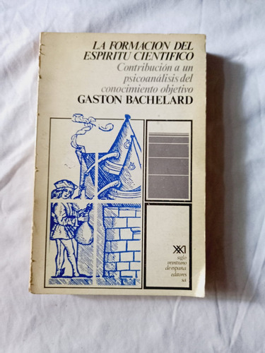 La Formación Del Espíritu Científico. Gaston Bachelard.