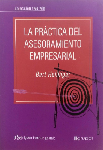 Bert Hellinger - La Práctica Del Asesoramiento Empresarial