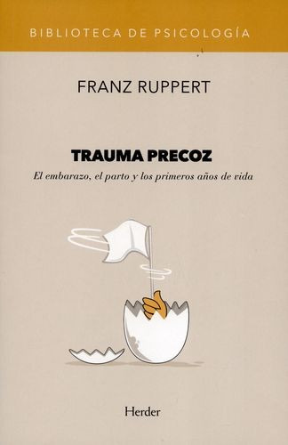 Libro Trauma Precoz. El Embarazo, El Parto Y Los Primeros A