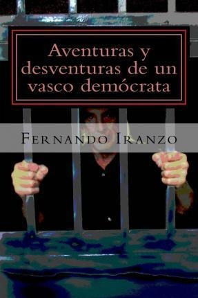 Aventuras Y Desventuras De Un Vasco Democrata - Fernando ...