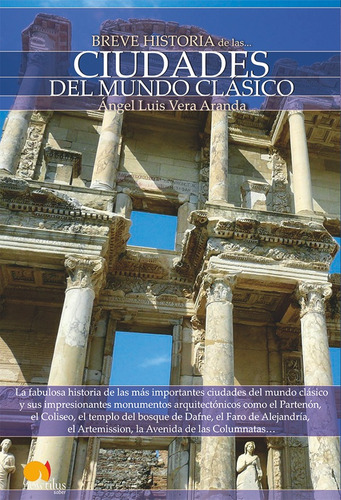 Breve Historia De Las Ciudades Del Mundo Clásico, De Ángel Luis Vera Aranda. Editorial Nowtilus, Tapa Blanda, Edición 2010 En Español, 2010