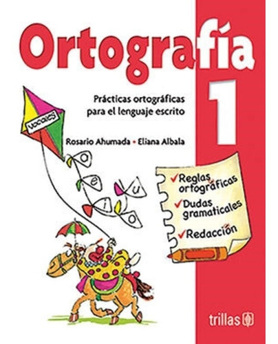 Ortografía 1 Practicas Ortográficas Para El Lenguaje Escrito, De Ahumada, Rosario Albala, Eliana., Vol. 1. Editorial Trillas, Tapa Blanda, Edición 1a En Español, 1994