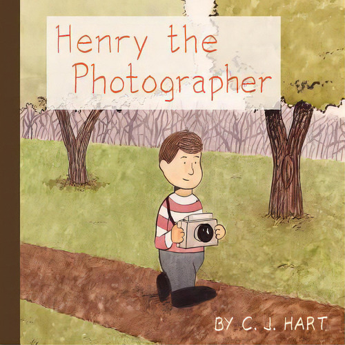 Henry The Photographer, De Hart, C. J.. Editorial Createspace, Tapa Blanda En Inglés