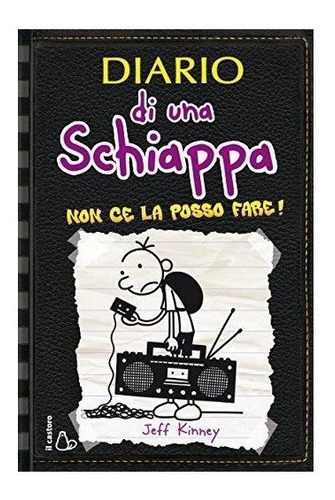 Diario Di Una Schiappa. Non Ce La Posso Fare : Jeff Kinney 