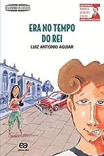 Livro Era No Tempo Do Rei - Luiz Antonio Aguiar [2012]