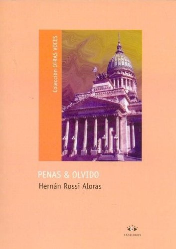 Penas Y Olvido, De Rossi Aloras Hernan. Serie N/a, Vol. Volumen Unico. Editorial Catalogos Editora, Tapa Blanda, Edición 1 En Español, 2004