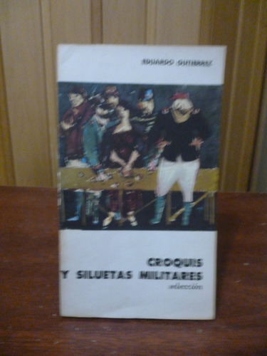 Croquis Y Siluetas Militares - Eduardo Gutiérrez