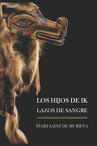 Los Hijos De Ik: Lazos De Sangre (spanish Edition)