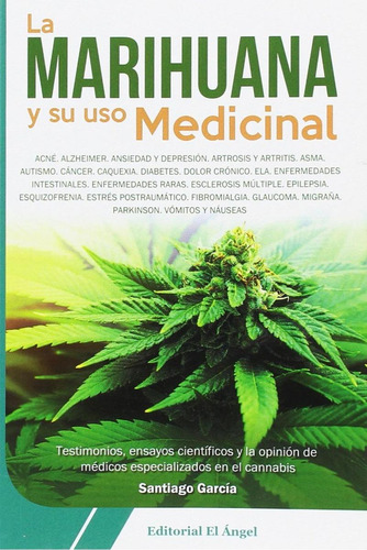 Libro: La Marihuana Y Su Uso Medicinal. García, Santiago Áng