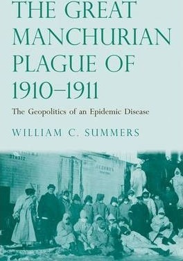 The Great Manchurian Plague Of 1910-1911 - William C. Sum...