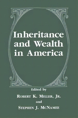 Inheritance And Wealth In America, De Robert K. Miller. Editorial Springer Science Business Media, Tapa Dura En Inglés