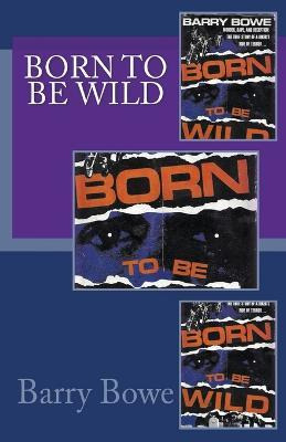 Libro Born To Be Wild - Barry Bowe