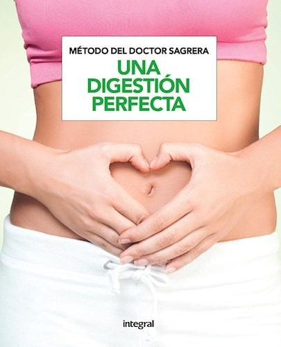 Una Digestion Perfecta (metodo Del Doctor Sagrera) - Sagrer