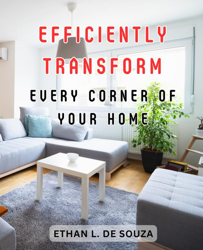 Libro: Efficiently Transform Every Corner Of Your Home: Tran