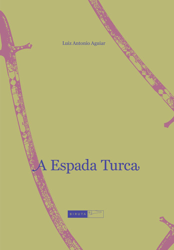 A espada turca, de Aguiar, Luiz Antonio. Série Sou leitor, sim senhor Editora Biruta Ltda., capa mole em português, 2010