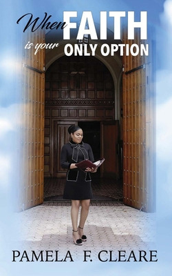 Libro When Faith Is Your Only Option - Cleare, Pamela F.