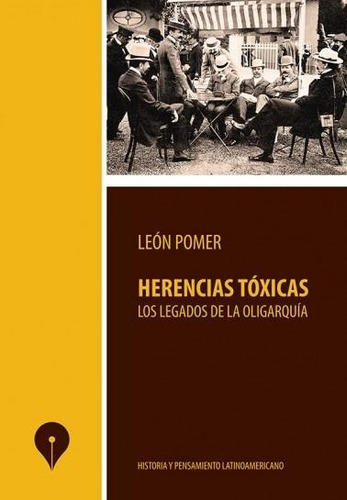 Libro Herencias Toxicas. Los Legados De La Oligarquia - Pome